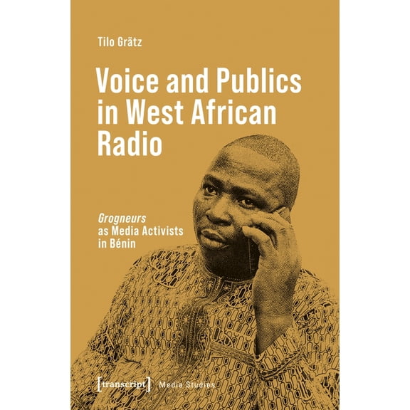 Voice and Publics in West African Radio: »Grogneurs« as Media Activists in Bénin, (Paperback)