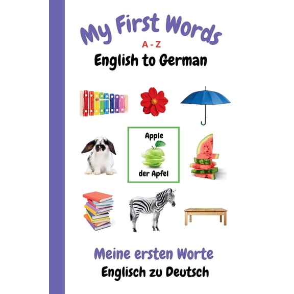 My First Words Language Learning My First Words A - Z English to German: Bilingual Learning Made Fun and Easy with Words and Pictures, Book 3, (Paperback)