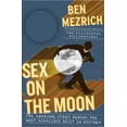 thumbnail image 1 of Pre-Owned Sex on the Moon: The Amazing Story Behind the Most Audacious Heist in History (Hardcover) 0385533926 9780385533928, 1 of 1
