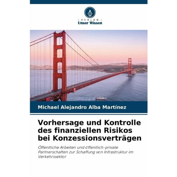 Vorhersage und Kontrolle des finanziellen Risikos bei KonzessionsvertrÃ¤gen, (Paperback)