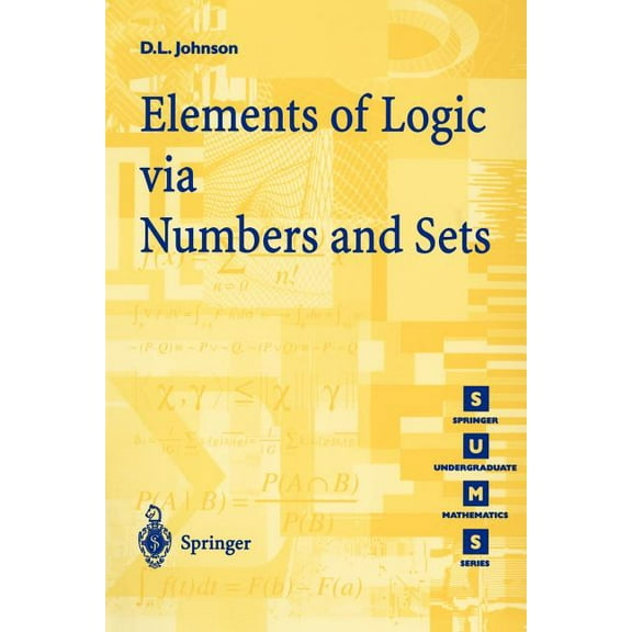 Springer Undergraduate Mathematics Elements of Logic Via Numbers and Sets, (Paperback)