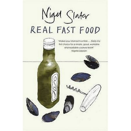 Real Fast Food : 350 Recipes Ready-To-Eat in 30 (Best Nigel Slater Recipes)