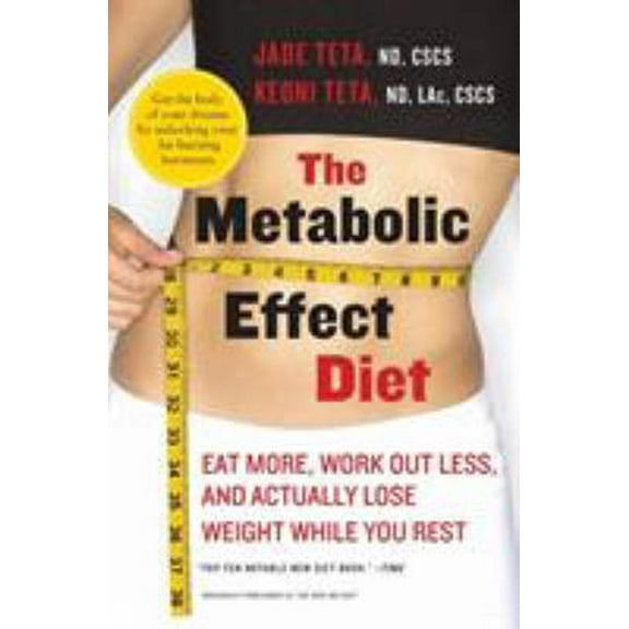 Pre-Owned The Metabolic Effect Diet: Eat More, Work Out Less, and Actually Lose Weight While You Rest (Paperback) 0061834890 9780061834899