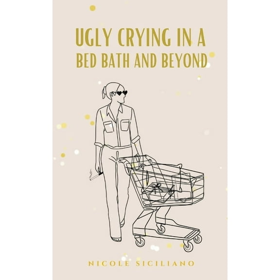 Ugly Crying in a Bed Bath and Beyond, (Paperback)