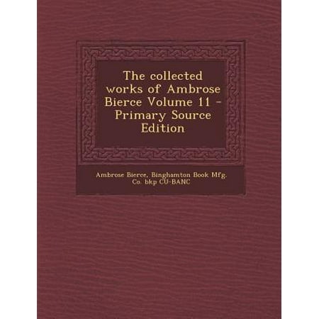 The Collected Works Of Ambrose Bierce Volume 11 Walmart Com