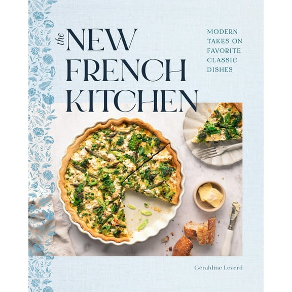 The New French Kitchen: Modern Takes on Favorite Classic Dishes, (Hardcover)