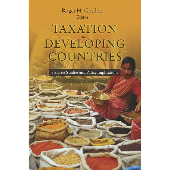 Initiative for Policy Dialogue at Columb Taxation in Developing Countries: Six Case Studies and Policy Implications, (Hardcover)