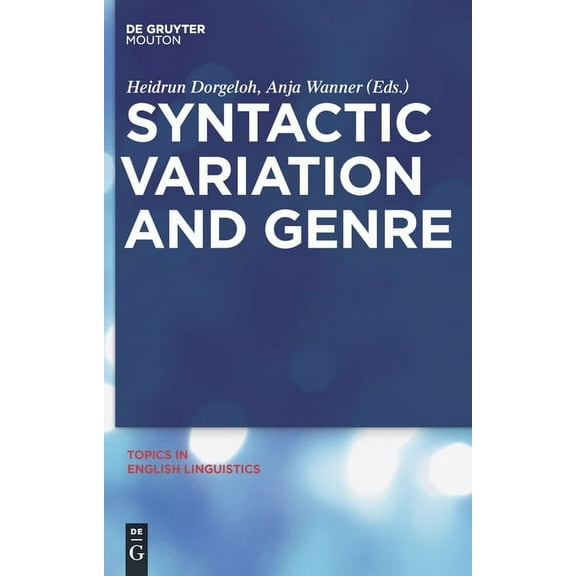 Topics in English Linguistics Syntactic Variation and Genre, Book 70, (Hardcover)