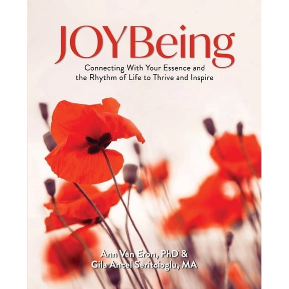 JOYBeing: Connecting With Your Essence and the Rhythm of Life to Thrive and Inspire, (Paperback)