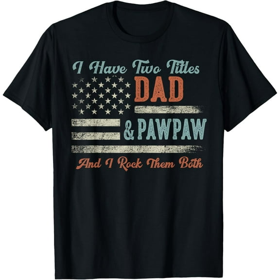 I Have Two Titles Dad & Pawpaw I Rock Them Both Mens T-Shirt