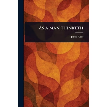 As a Man Thinketh, (Paperback)