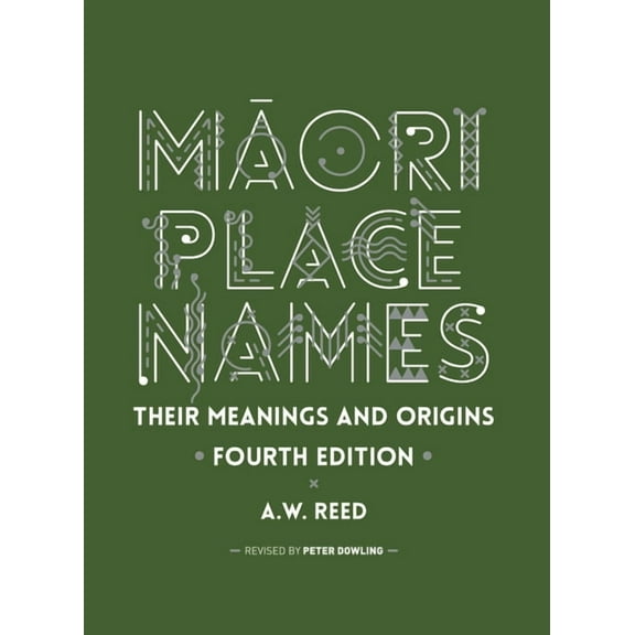 Māori Place Names: Their Meanings and Origins, Fourth Edition, (Paperback)