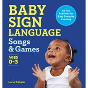 Baby Sign Language Songs & Games : 65 Fun Activities for Easy Everyday Learning (Paperback)