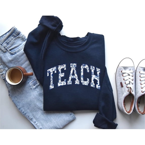 Floral Teach Sweatshirt for Teachers, Cute Teacher Appreciation Gift Hoodie, Back to School Pullover, Trendy School Teacher Shirt