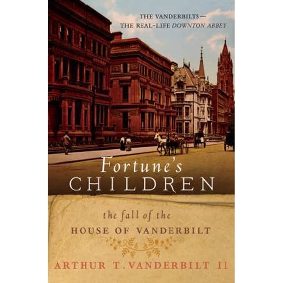 Pre-Owned Fortune's Children: The Fall of the House of Vanderbilt (Paperback) 0062224069 9780062224064