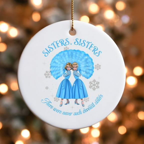 White Christmas Sisters Ornament, Sisters Sisters Christmas Ornament, Devoted Sisters Film Quote Decor, Ceramic Ornament