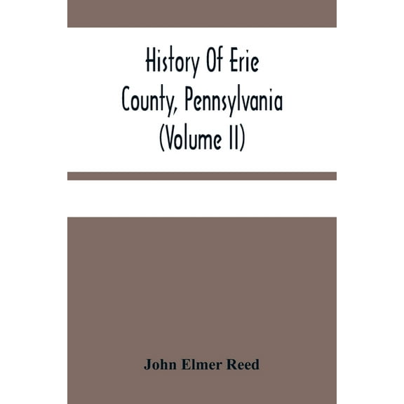 History Of Erie County, Pennsylvania (Volume Ii), (Paperback)