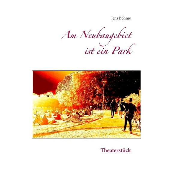 Am Neubaugebiet ist ein Park: Theaterstück, (Paperback)