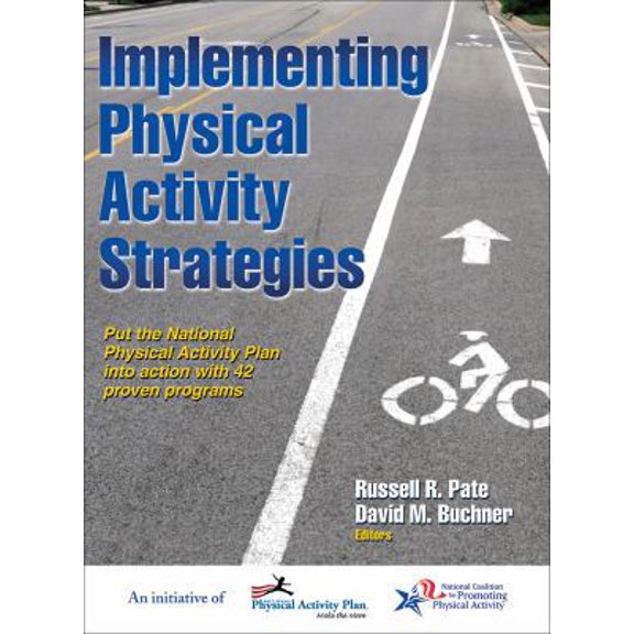 Pre-Owned Implementing Physical Activity Strategies: Put the National Physical Activity Plan Into Action with 42 Proven Programs (Hardcover) 1450424996 9781450424998