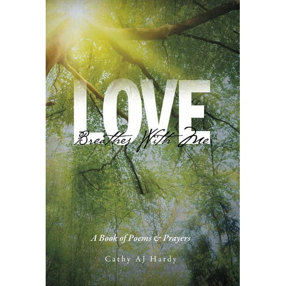 Love Breathes With Me: A Book of Poems & Prayers (Hardcover)