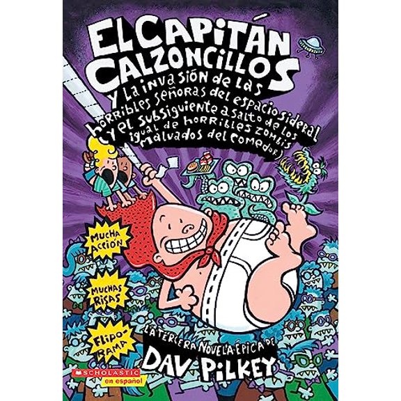 Pre-Owned El Capitán Calzoncillos y la invasión de las horribles señoras del espacio sideral (y el subsiguiente asalto de las igual de horribles zombis malvado... (Paperback) 0439353017 9780439353014