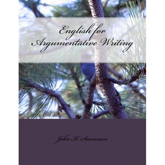 Pre-Owned English for Argumentative Writing, 2nd Edition (Paperback) by John K Swensson