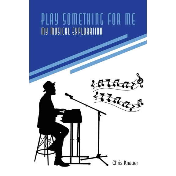 Play Something for Me, My Musical Exploration, (Paperback)