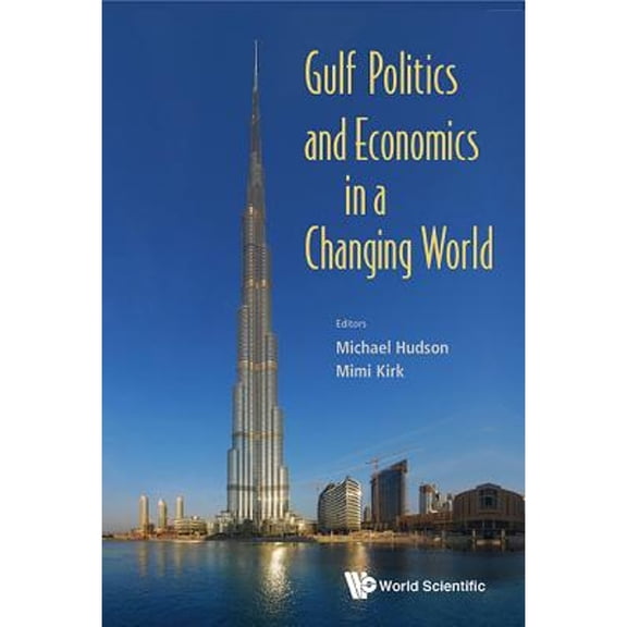 Pre-Owned Gulf Politics and Economics in a Changing World (Hardcover) by Hudson Michael