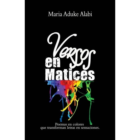 Versos en Matices: Poemas en colores que transforman letras en sensaciones, (Paperback)