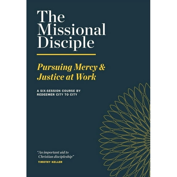 The Missional Disciple: Pursuing Mercy & Justice at Work, (Paperback)