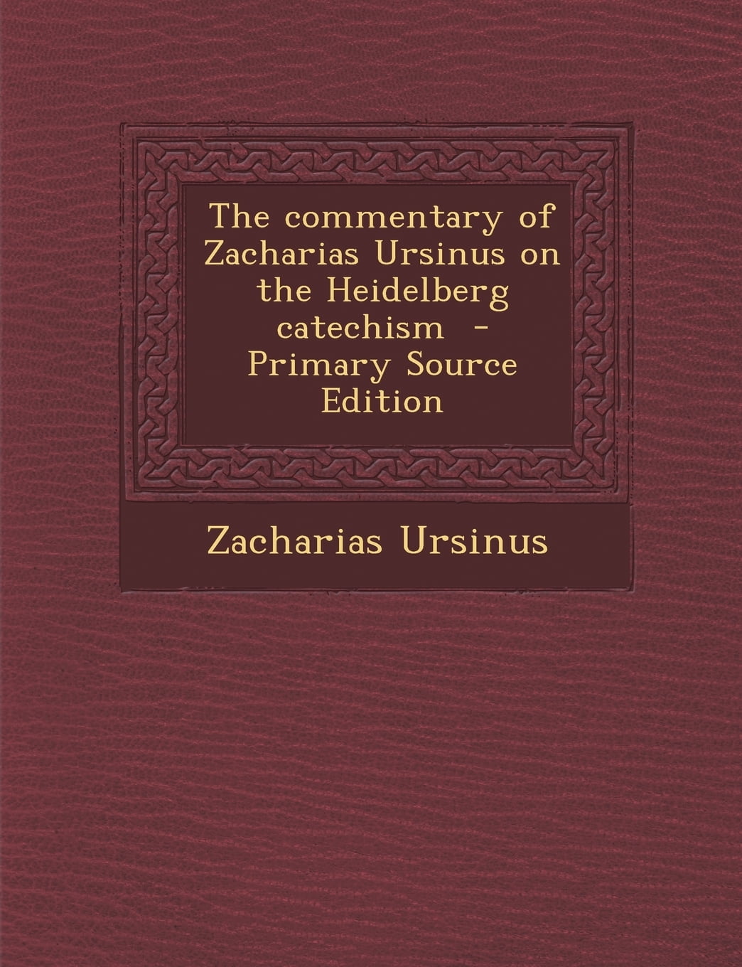 the commentary of dr zacharias ursinus on the heidelberg catechism the commentary of dr zacharias ursinus on the heidelberg catechism