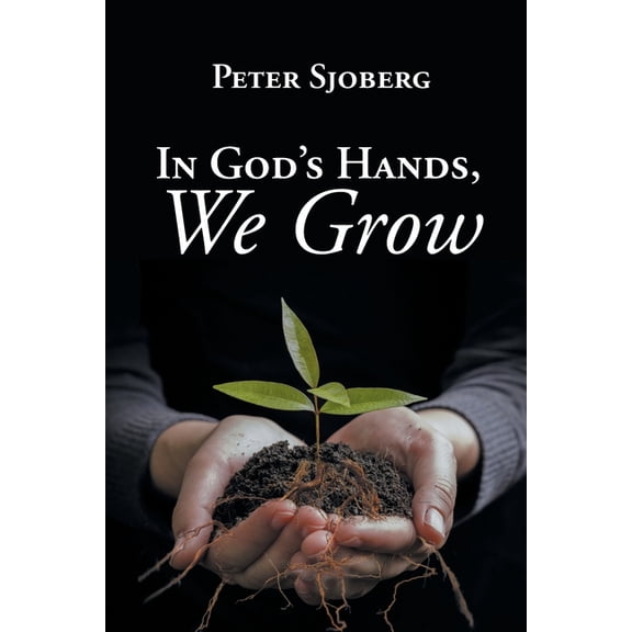 In God's Hands, We Grow (Paperback)