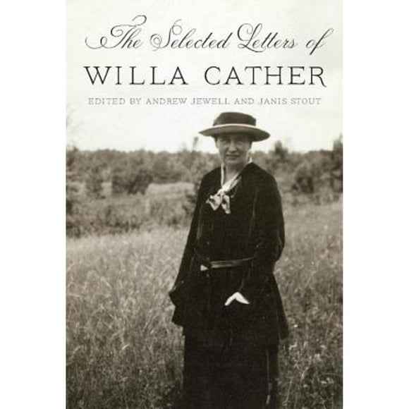 Pre-Owned The Selected Letters of Willa Cather (Hardcover 9780307959300) by Willa Cather, Dr. Andrew Jewell, Janis Stout