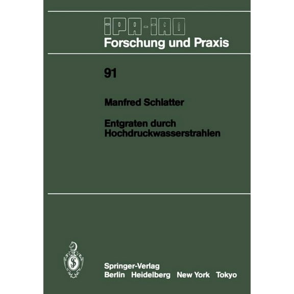 IPA-Iao - Forschung Und Praxis Entgraten Durch Hochdruckwasserstrahlen, Book 91, (Paperback)