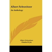 Albert Schweitzer : An Anthology (Hardcover)