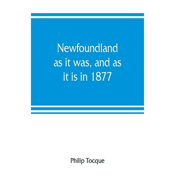 Newfoundland: as it was, and as it is in 1877, (Paperback)