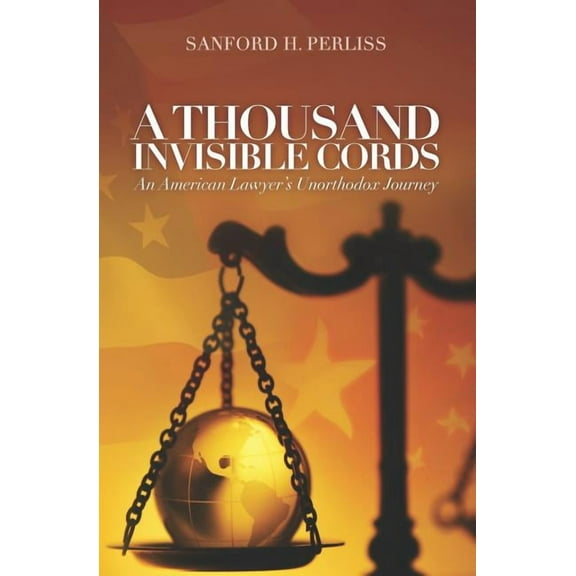 A Thousand Invisible Cords: An American Lawyer's Unorthodox Journey, (Paperback)