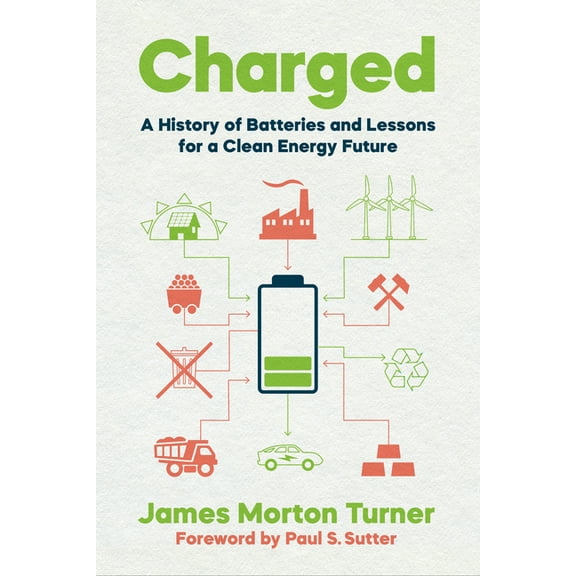 Weyerhaeuser Environmental Books Charged: A History of Batteries and Lessons for a Clean Energy Future, (Paperback)