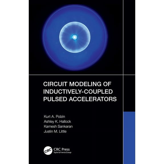 Circuit Modeling of Inductively-Coupled Pulsed Accelerators, (Hardcover)