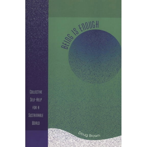 Being Is Enough : Collective Self-Help for a Sustainable World (Paperback)