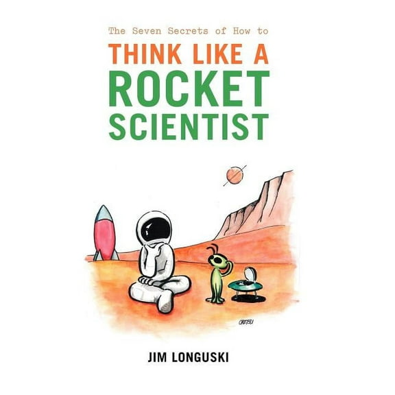 The Seven Secrets of How to Think Like a Rocket Scientist, (Hardcover)