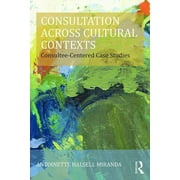 Consultation, Supervision, and Professional Learning in Scho: Consultation Across Cultural Contexts: Consultee-Centered Case Studies (Paperback)