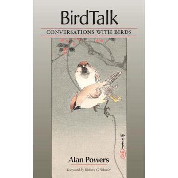 Pre-Owned Birdtalk: Conversations with Birds (Paperback 9781583940655) by Alan Powers, Richard C Wheeler