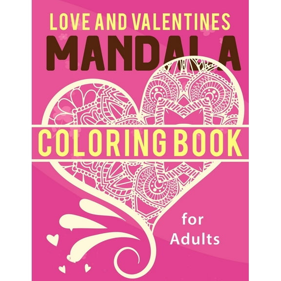 Love and Valentine's Mandala Coloring Book: For adults: Love and Valentine's Day Mandala flowers & hearts Coloring Pages: Adult Coloring Book (Paperback)