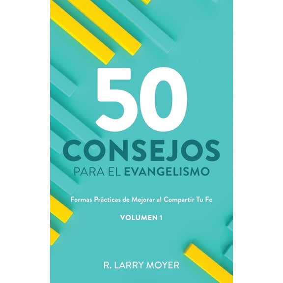 50 Consejos Para El Evangelismo: Formas PrÃ¡cticas de Mejorar al Compartir Tu fe, (Paperback)