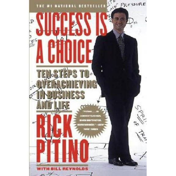 Pre-Owned Success Is a Choice: Ten Steps to Overachieving in Business and Life (Paperback) 0767901320 9780767901321