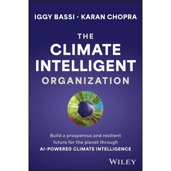 The Climate Intelligent Organization: Build a Prosperous and Resilient Future for the Planet Through AI-Powered Climate , (Hardcover)