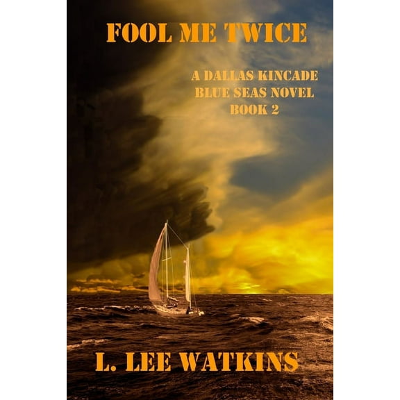 The Blue Seas: Fool Me Twice: A Dallas Kincade Blue Seas Novel (Paperback)