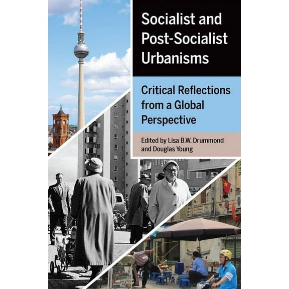 Socialist and Post-Socialist Urbanisms: Critical Reflections from a Global Perspective, (Paperback)
