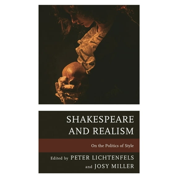 Shakespeare and the Stage Shakespeare and Realism: On the Politics of Style, (Paperback)